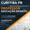 Apostila Professor Educação Infantil Pref Curitiba PR 2022