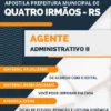 Apostila Agente Administrativo II Pref Quatro Irmãos RS 2023