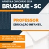 Apostila Professor Educação Infantil Brusque SC 2024