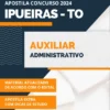 Apostila Auxiliar Administrativo Pref Ipueiras TO 2024